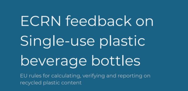 ECRN submitted feedback on EU rules for recycled plastic content in beverage bottles